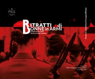 Ritratti di donne in armi. L'esperienza delle Forze Armate italiane - Librerie.coop