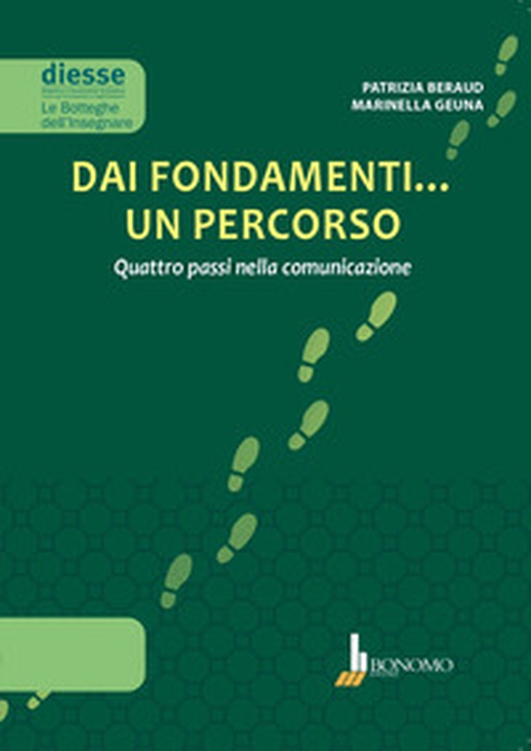 Dai fondamenti... un percorso. Quattro passi nella comunicazione - Librerie.coop Dai fondamenti... un percorso. Quattro passi nella comunicazione - Librerie.coop