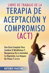 Libro de Trabajo de la terapia de aceptaciun y compromiso (ACT) - Librerie.coop