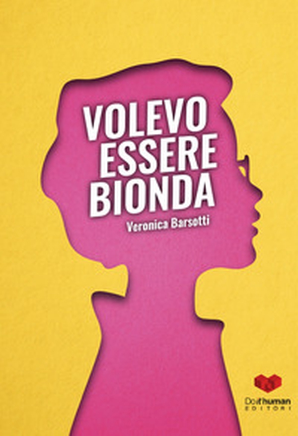 Volevo essere bionda - Librerie.coop Volevo essere bionda - Librerie.coop