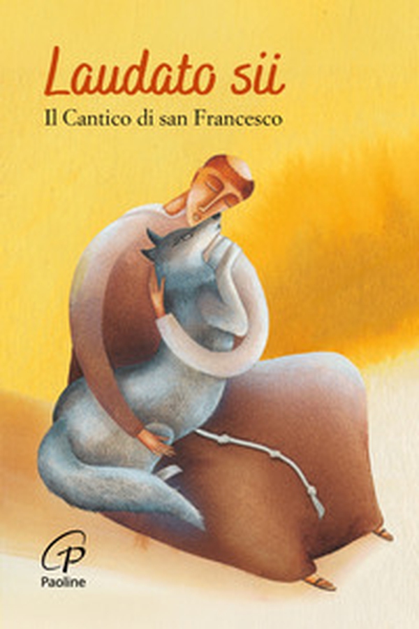 Laudato sii. Il Cantico di san Francesco - Librerie.coop