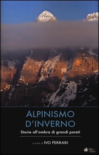Alpinismo d'inverno. Storie all'ombra di grandi pareti - Librerie.coop Alpinismo d'inverno. Storie all'ombra di grandi pareti - Librerie.coop