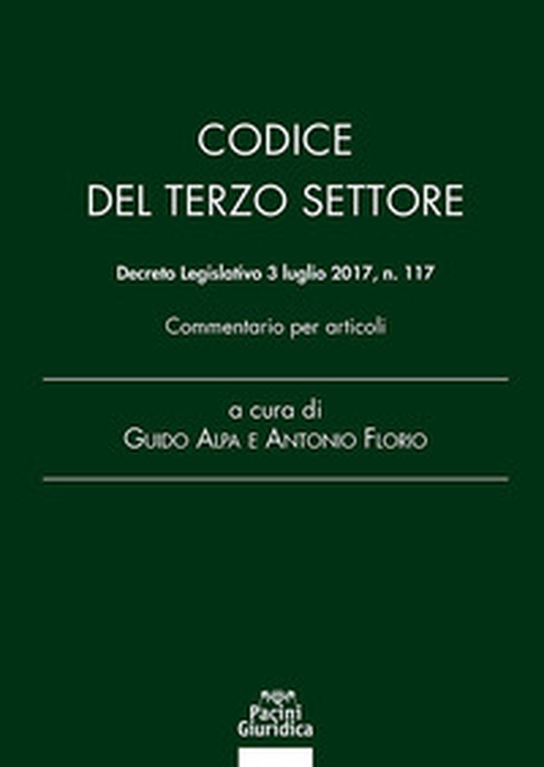Codice del Terzo Settore. Decreto Legislativo 3 luglio 2017, n. 117. Commentario per articoli - Librerie.coop Codice del Terzo Settore. Decreto Legislativo 3 luglio 2017, n. 117. Commentario per articoli - Librerie.coop