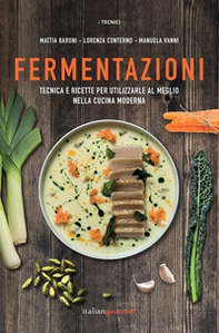 Fermentazioni. Tecnica e ricette per utilizzare al meglio nella cucina moderna - Librerie.coop