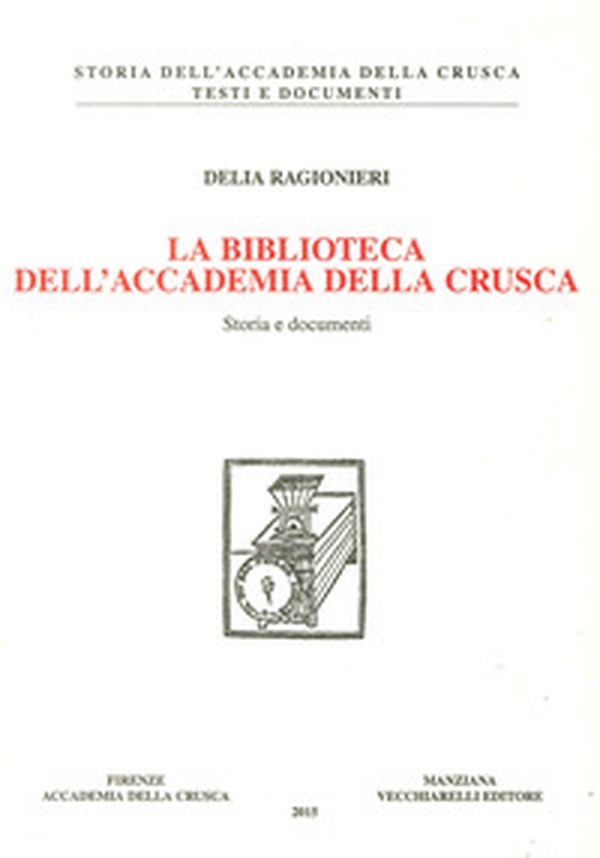 La biblioteca dell'Accademia della Crusca. Storia e documenti - Librerie.coop La biblioteca dell'Accademia della Crusca. Storia e documenti - Librerie.coop