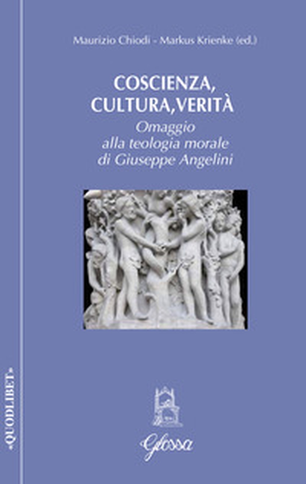 Coscienza, cultura, verità. Omaggio alla teologia morale di Giuseppe Angelini - Librerie.coop Coscienza, cultura, verità. Omaggio alla teologia morale di Giuseppe Angelini - Librerie.coop