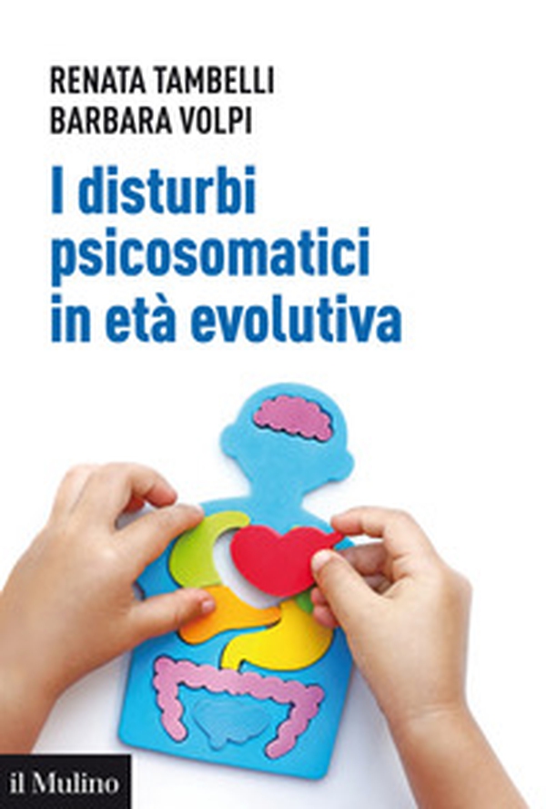 I disturbi psicosomatici in età evolutiva. Tradurre e interpretare clinicamente la frattura psicosomatica nel bambino - Librerie.coop I disturbi psicosomatici in età evolutiva. Tradurre e interpretare clinicamente la frattura psicosomatica nel bambino - Librerie.coop