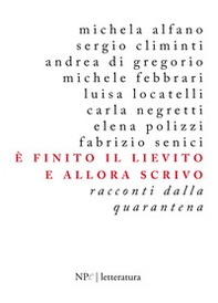 È finito il lievito e allora scrivo. Racconti dalla quarantena - Librerie.coop