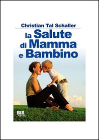 La salute di mamma e bambino - Librerie.coop