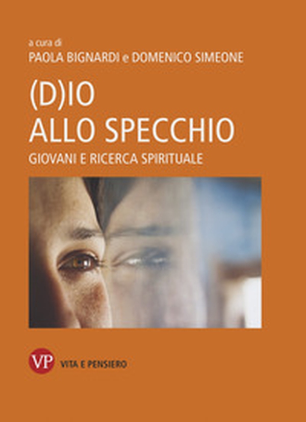 (D)io allo specchio. Giovani e ricerca spirituale - Librerie.coop (D)io allo specchio. Giovani e ricerca spirituale - Librerie.coop