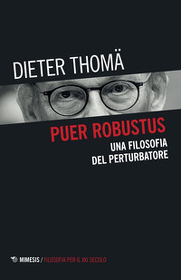 Puer robustus. Una filosofia del perturbatore - Librerie.coop Puer robustus. Una filosofia del perturbatore - Librerie.coop
