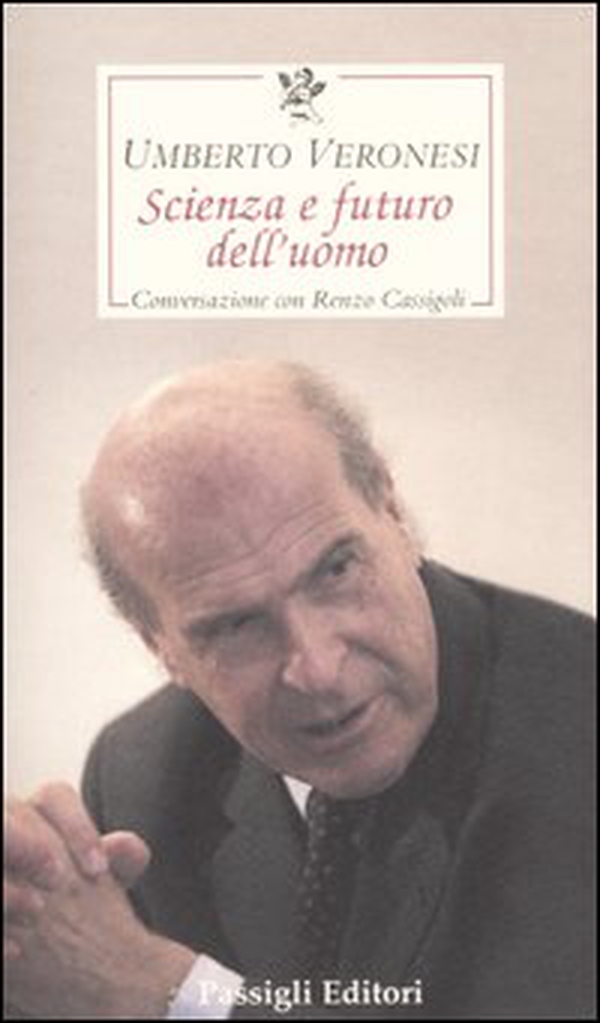 Scienza e futuro dell'uomo. Conversazione con Renzo Cassigoli - Librerie.coop Scienza e futuro dell'uomo. Conversazione con Renzo Cassigoli - Librerie.coop