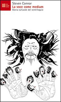 La voce come medium. Storia culturale del ventriloquio - Librerie.coop