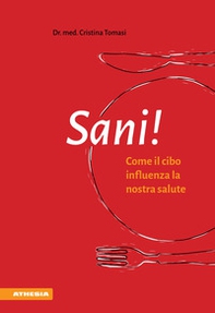 Sani! Come il cibo influenza la nostra salute - Librerie.coop Sani! Come il cibo influenza la nostra salute - Librerie.coop