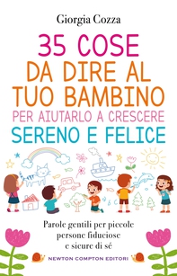 35 cose da dire al tuo bambino per aiutarlo a crescere sereno e felice - Librerie.coop