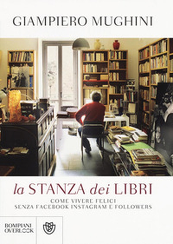 La stanza dei libri. Come vivere felici senza Facebook Instagram e followers - Librerie.coop La stanza dei libri. Come vivere felici senza Facebook Instagram e followers - Librerie.coop