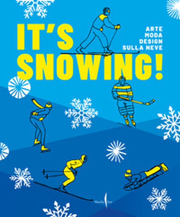 It's snowing! Arte, moda, design sulla neve - Librerie.coop