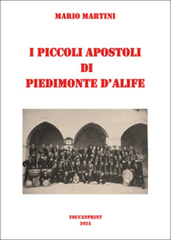 I piccoli apostoli di Piedimonte d'Alife - Librerie.coop I piccoli apostoli di Piedimonte d'Alife - Librerie.coop
