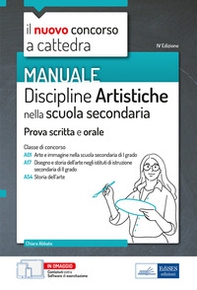 Il nuovo concorso a cattedra. Discipline artistiche nella scuola secondaria. Manuale per la preparazione alle prove scritte e orali classi A01, A17 A54 - Librerie.coop
