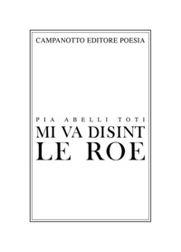 Mi va disint le roe-Mi va dicendo la roggia - Librerie.coop Mi va disint le roe-Mi va dicendo la roggia - Librerie.coop