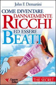 Come diventare dannatamente ricchi ed essere beati - Librerie.coop