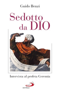 Sedotto da Dio. Intervista al profeta Geremia - Librerie.coop Sedotto da Dio. Intervista al profeta Geremia - Librerie.coop