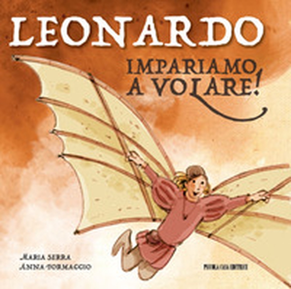 Leonardo. Impariamo a volare! - Librerie.coop Leonardo. Impariamo a volare! - Librerie.coop