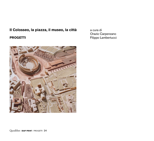 Il Colosseo, la piazza, il museo, la città. Progetti - Librerie.coop Il Colosseo, la piazza, il museo, la città. Progetti - Librerie.coop
