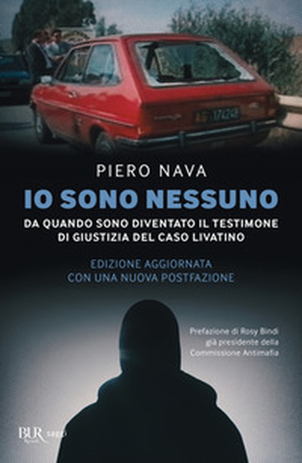 Io sono nessuno. Da quando sono diventato il testimone di giustizia del caso Livatino - Librerie.coop Io sono nessuno. Da quando sono diventato il testimone di giustizia del caso Livatino - Librerie.coop