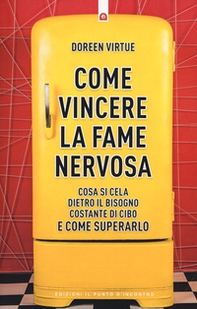 Come vincere la fame nervosa. Cosa si cela dietro il bisogno costante di cibo e come superarlo - Librerie.coop Come vincere la fame nervosa. Cosa si cela dietro il bisogno costante di cibo e come superarlo - Librerie.coop