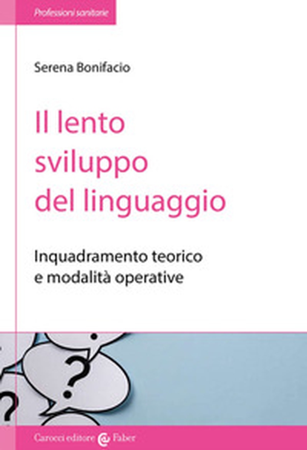Il lento sviluppo del linguaggio. Inquadramento teorico e modalità operative - Librerie.coop Il lento sviluppo del linguaggio. Inquadramento teorico e modalità operative - Librerie.coop