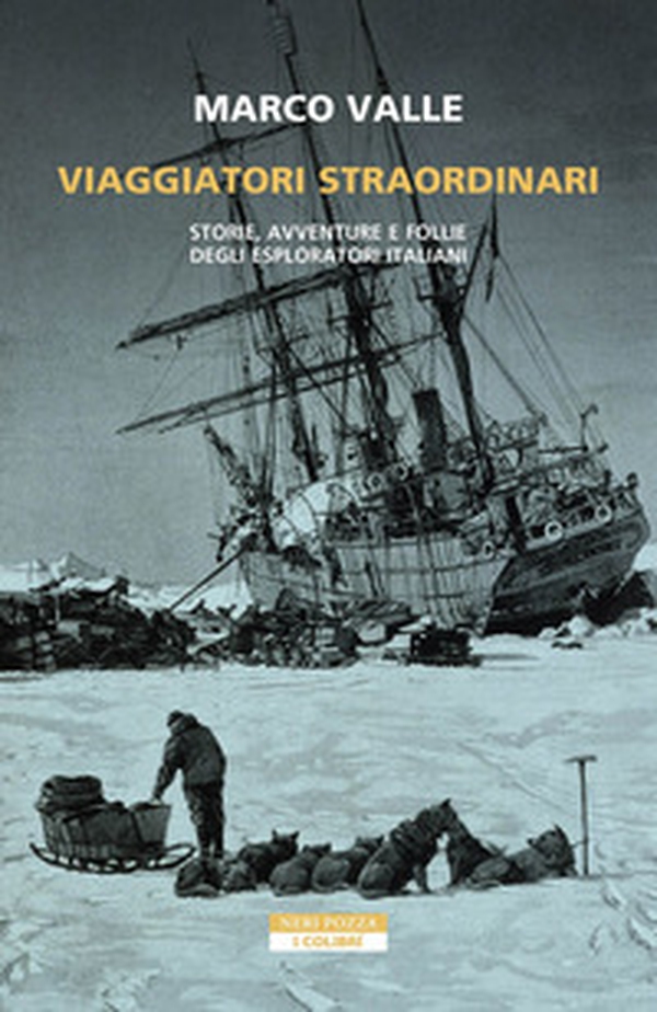 Viaggiatori straordinari. Storie, avventure e follie degli esploratori italiani - Librerie.coop Viaggiatori straordinari. Storie, avventure e follie degli esploratori italiani - Librerie.coop