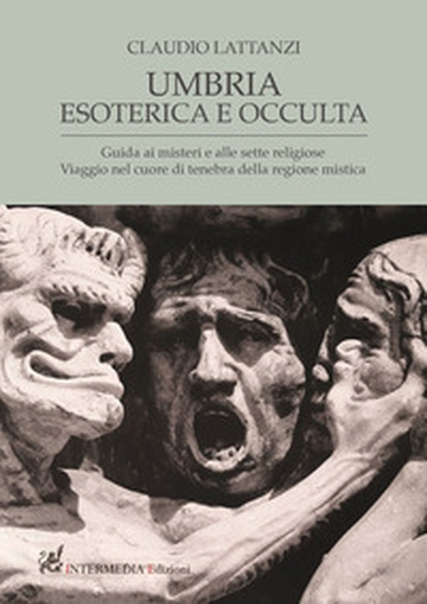 Umbria esoterica ed occulta. Guida ai misteri e alle sette religiose. Viaggio nel cuore di tenebra della regione mistica - Librerie.coop Umbria esoterica ed occulta. Guida ai misteri e alle sette religiose. Viaggio nel cuore di tenebra della regione mistica - Librerie.coop