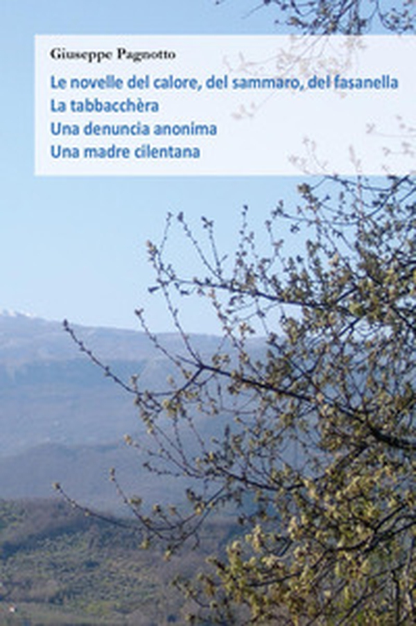 Le novelle del calore, del sammaro, del fasanella-La tabbacchèra-Una denuncia anonima-Una madre cilentana - Librerie.coop Le novelle del calore, del sammaro, del fasanella-La tabbacchèra-Una denuncia anonima-Una madre cilentana - Librerie.coop