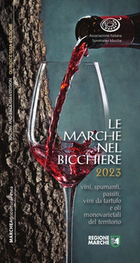 Le Marche nel bicchiere 2023. Vini, spumanti, passiti, cantine e oli monovarietali del territorio. Ediz. italiana e inglese - Librerie.coop