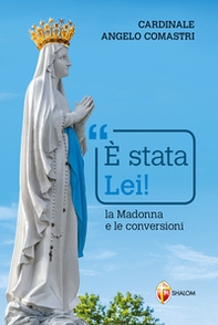 È stata Lei! La Madonna e le conversioni - Librerie.coop È stata Lei! La Madonna e le conversioni - Librerie.coop