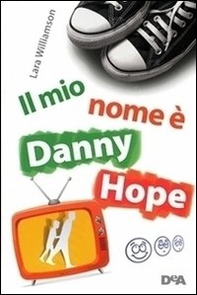 Un papà in diretta. Il mio nome è Danny Hope - Librerie.coop