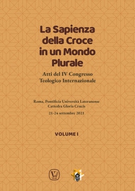 La sapienza della croce in un mondo plurale. Atti del 4° Congresso teologico internazionale - Vol. 1 - Librerie.coop