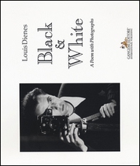 Black & white. A poem with photographs - Librerie.coop Black & white. A poem with photographs - Librerie.coop