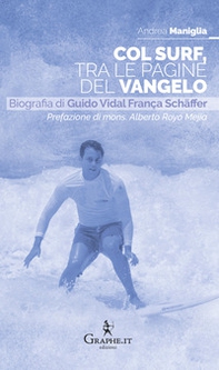 Col surf, tra le pagine del Vangelo. Biografia di Guido Vidal França Schäffer - Librerie.coop