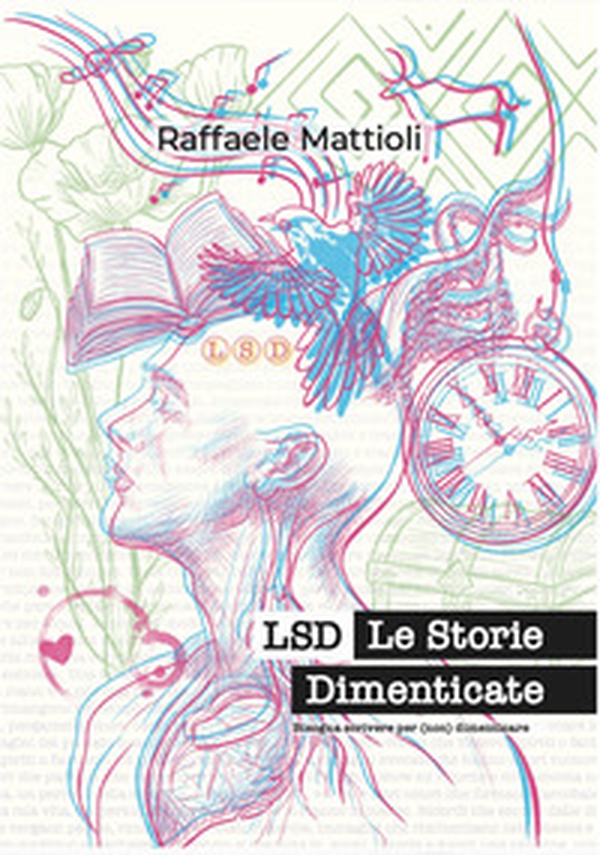 LSD. Le Storie Dimenticate. Bisogna scrivere per (non) dimenticare ocare - Librerie.coop