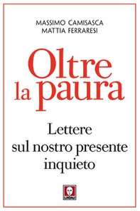 Oltre la paura. Lettere sul nostro presente inquieto - Librerie.coop Oltre la paura. Lettere sul nostro presente inquieto - Librerie.coop