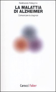 La malattia di Alzheimer. Comunicare la diagnosi - Librerie.coop