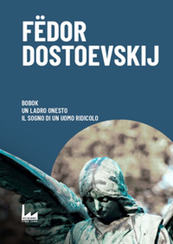 Bobok-Il ladro onesto-Il sogno di un uomo ridicolo - Librerie.coop Bobok-Il ladro onesto-Il sogno di un uomo ridicolo - Librerie.coop