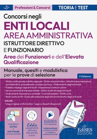 Istruttore direttivo e funzionari. Area amministrativa EELL. Manuale, test di verifica e modulistica per i concorsi negli enti locali - Librerie.coop