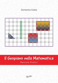 Il geopiano nella matematica. Percorsi pratici - Librerie.coop