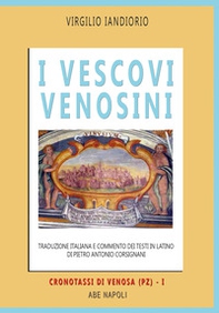 I vescovi venosini: traduzione italiana e commento dei testi in latino di Pietro Antonio Corsignani - Vol. 1 - Librerie.coop