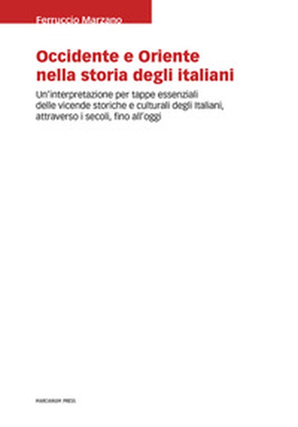 Occidente e Oriente nella storia degli italiani. Un'interpretazione per tappe essenziali delle vicende storiche e culturali degli italiani, attraverso i secoli, fino a oggi - Librerie.coop Occidente e Oriente nella storia degli italiani. Un'interpretazione per tappe essenziali delle vicende storiche e culturali degli italiani, attraverso i secoli, fino a oggi - Librerie.coop
