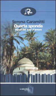Quarta sponda. Tripoli bel suol d'amore - Librerie.coop Quarta sponda. Tripoli bel suol d'amore - Librerie.coop
