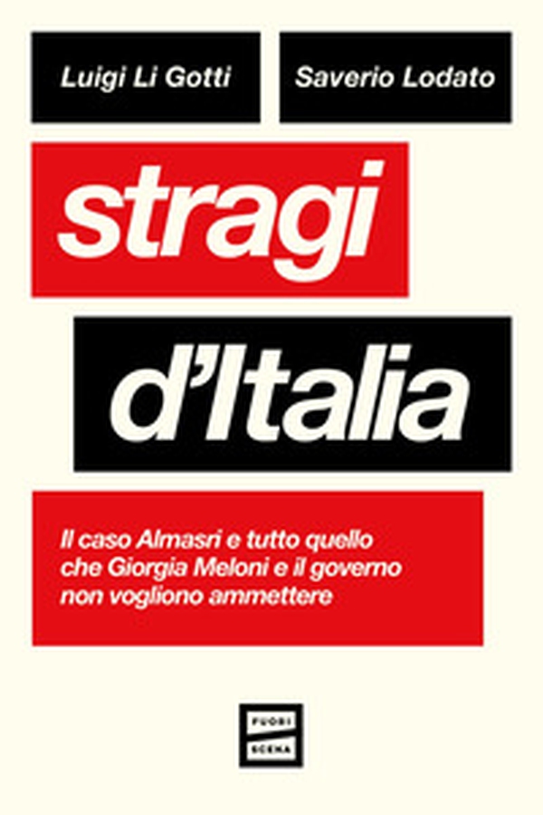 Stragi d'Italia. Il caso Almasri e tutto quello che Giorgia Meloni e il governo non vogliono ammettere - Librerie.coop Stragi d'Italia. Il caso Almasri e tutto quello che Giorgia Meloni e il governo non vogliono ammettere - Librerie.coop